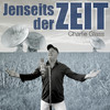 Charlie Glass - Jenseits der Zeit (Dance Remix)