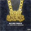 Allen Mapz - Do It Like Me