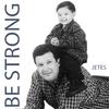 Jetes - Be Strong