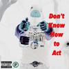 Pak Joko - Don't Know How to Act (feat. HoodWil)