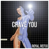 Royal - Crave You (Royal Refix)