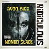 AYOO BIGZ - Ridiculous (feat. Mondo Slade)