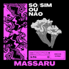 Massaru - Só/Sim ou Não