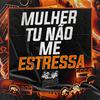 Mc MN - Mulher Tu Não Me Estressa