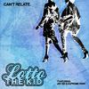 LottoTheKid - CANT RELATE (feat. Jay Six & Supreme Khay)