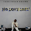 Issac Ryan Brown - No Love Lost