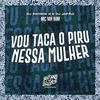 Mc MR Bim - Vou Taca o Piru Nessa Mulher