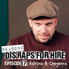 EpicLLOYD - Dis Raps for Hire, Season 2 Episode 7: Katrina & Cheyenne