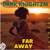 Dark KnightZM - Far Away