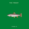 Taane Jr - The Trout