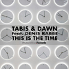 Tabis & Dawn - This Is the Time