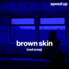 Moody - brown skin (sad song) (speed up)