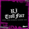DJ MKS 011 - RJ Troll Face (feat. Mc Manhoso & MC NAT)