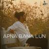 Prateek Gandhi - Apna Bana Lu