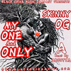 Skinny OG - ONE AND ONLY