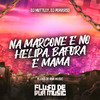 DJ MUTTLEY - Na Marcone e no Helipa, Bafora e Mama