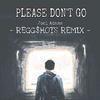 JuggShots - Please Don't Go(REGG$HOTS Bootleg)