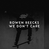 Rowen Reecks - We Don't Care