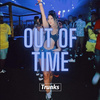Trunks - Out of Time