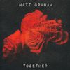 Matt Graham - Together