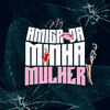 DJ GRZS - MTG AMIGA DA MINHA MULHER