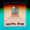 Mason Lowe - You Got the Touch