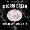 Storm Green - WHERE MY GIRLS AT?