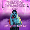 Tati Quebra Barraco - To Pegando Pai To Pegando Filho (Remix)
