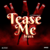 Bravs - Tease Me