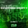 DJ MENORZ4 - Montagem Romano Dançante 10