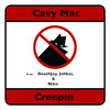 Cavy Mac - Creepin