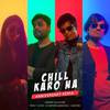 Pranav Rajkumar - Chill Karo Na - Anniversary Remix