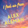 Alex aleman - I feel so free