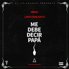 Lapiz Conciente - Me Debe Decir Papa