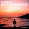 Gero Z - Runaway In The Dusk