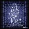 Oliver Heldens - We Don’t Need (Extended Mix)