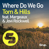 Tom & Hills - Where Do We Go
