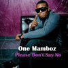 One Mamboz - Please Don't Say No