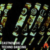 CastNowski - Techno Dancing (Original Mix)