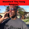 Munchie B - Tiny Young Gangstaz