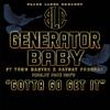 Generator Baby - Gotta Go Get It