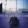 Santa Sdp - Tu recuerdo y yo