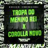 MC Mila - Tropa do Menino Rei X Corolla Novo