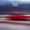 LORCA - uTube