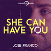 Jose Franco - She Can Have You (Radio Mix)