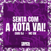 Mc Gw - Senta Com a Xota Vai!