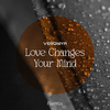 VERONIYA - Love Changes Your Mind (Remix)