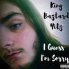 King Baztard Yitz - I Guess I'm Sorry