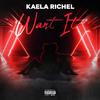 Kaela Richel - Want It