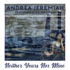 Andrea Jeremiah - Neither Yours Nor Mine